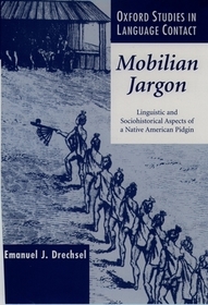 Mobilian Jargon: Linguistic and Sociohistorical Aspects of a Native American Pidgin