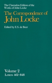 John Locke: Correspondence: Volume II Letters 462-848