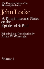 John Locke: A Paraphrase and Notes on the Epistles of St. Paul: Volume I
