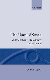 The Uses of Sense: Wittgenstein's Philosophy of Language