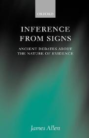 Inference from Signs: Ancient Debates about the Nature of Evidence