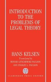 Introduction to the Problems of Legal Theory: A Translation of the First Edition of the Reine Rechtslehre or Pure Theory of Law