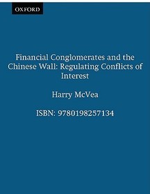 Financial Conglomerates and the Chinese Wall: Regulating Conflicts of Interest