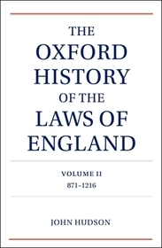 The Oxford History of the Laws of England Volume II: 871-1216