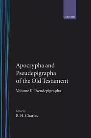 The Apocrypha and Pseudepigrapha of the Old Testament: The Apocrypha and Pseudepigrapha of the Old Testament: Volume 2. The Pseudepigrapha