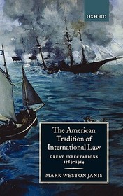 The American Tradition of International Law: Great Expectations 1789-1914