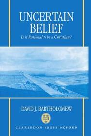 Uncertain Belief: Is it Rational to be a Christian?