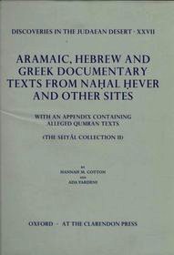 Discoveries in the Judaean Desert: Volume XXVII. Aramaic, Hebrew and Greek Documentary Texts from Nahal Hever and Other Sites, with an Appendix containing Alleged Qumran Texts: (The Seiyâl Collection, II)