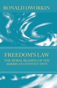 Freedom's Law: The Moral Reading of the American Constitution