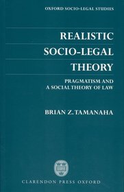 Realistic Socio-Legal Theory: Pragmatism and a Social Theory of Law