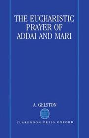 The Eucharistic Prayer of Addai and Mari