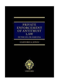Private Enforcement of Antitrust Law in the EU, UK and USA