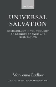Universal Salvation: Eschatology in the Thought of Gregory of Nyssa and Karl Rahner