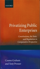 Privatizing Public Enterprises: Constitutions, the State, and Regulation in Comparative Perspective