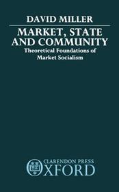 Market, State, and Community: Theoretical Foundations of Market Socialism