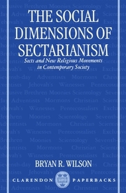 The Social Dimensions of Sectarianism: Sects and New Religious Movements in Contemporary Society