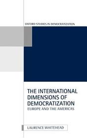 The International Dimensions of Democratization: Europe and the Americas