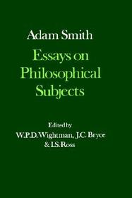The Glasgow Edition of the Works and Correspondence of Adam Smith: III: Essays on Philosophical Subjects: With Dugald Stewart's `Account of Adam Smith'