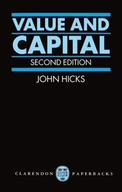 Value and Capital: An Inquiry into some Fundamental Principles of Economic Theory