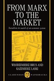 From Marx to the Market: Socialism in Search of an Economic System