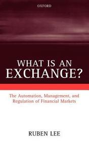 What is an Exchange?: Automation, Management, and Regulation of Financial Markets