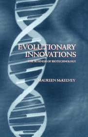 Evolutionary Innovations: The Business of Biotechnology