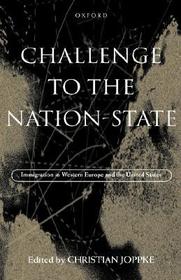 Challenge to the Nation-State: Immigration in Western Europe and the United States