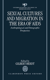 Sexual Cultures and Migration in the Era of AIDS: Anthropological and Demographic Perspectives