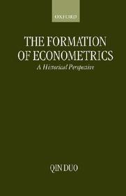The Formation of Econometrics: A Historical Perspective