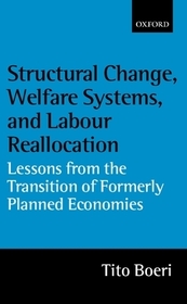 Structural Change, Welfare Systems, and Labour Reallocation: Lessons from the Transition of Formerly Planned Economies