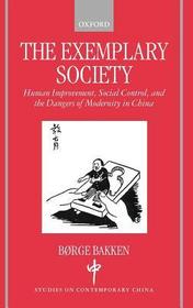 The Exemplary Society: Human Improvement, Social Control, and the Dangers of Modernity in China