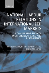 National Labour Relations in Internationalized Markets: A Comparative Study of Institutions, Change and Performance