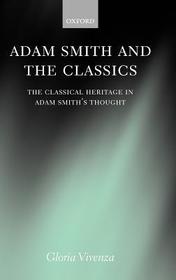 Adam Smith and the Classics: The Classical Heritage in Adam Smith's Thought