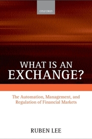 What is an Exchange?: Automation, Management, and Regulation of Financial Markets