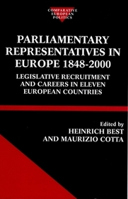 Parliamentary Representatives in Europe 1848-2000: Legislative Recruitment and Careers in Eleven European Countries