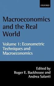 Macroeconomics and the Real World: Volume 1: Econometric Techniques and Macroeconomics