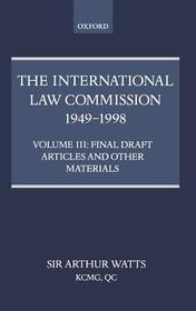 The International Law Commission 1949-1998: Volume Three: Final Draft Articles of the Material