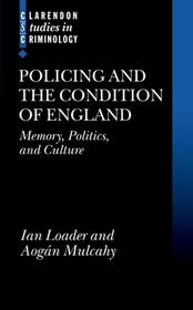 Policing and the Condition of England: Memory, Politics and Culture
