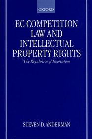 EC Competition Law and Intellectual Property Rights: The Regulation of Innovation