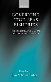 Governing High Seas Fisheries: The Interplay of Global and Regional Regimes