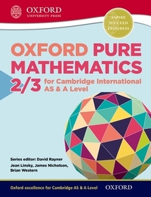 Mathematics for Cambridge International AS & A Level: Oxford Pure Mathematics 2 & 3 for Cambridge International AS & A Level