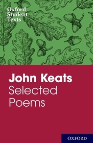 Oxford Student Texts: John Keats: Selected Poems