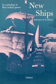 New Ships: An Anthology of West Indian Poems for Secondary Schools: An Anthology of West Indian Poems for Secondary Schools
