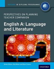 Oxford IB Diploma Programme: English A: Language and Literature: Perspectives on Planning Teacher Companion: Oxford IB Diploma Programme
