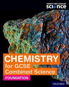 Twenty First Century Science Chemistry for GCSE Combined Science Foundation Student Book