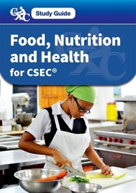 CXC Study Guide: Food, Nutrition and Health for CSEC: A CXC Study Guide