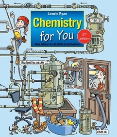 Chemistry for You: Fifth Edition for All GCSE Examinations Chemistry for You: Fifth Edition for All GCSE Examinations