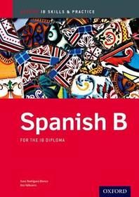 Oxford IB Skills and Practice: Spanish B for the IB Diploma: For the IB diploma