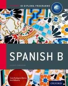 Oxford IB Diploma Programme: Spanish B Course Companion: For the IB diploma