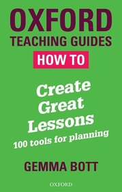 How To Create Great Lessons: 100 Tools For Planning